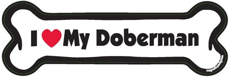 I love my Dobberman Bone Magnet